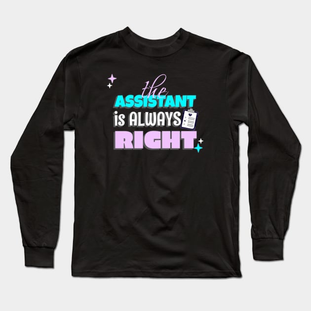 Administrative Assistant - The Assistant is Always Right Long Sleeve T-Shirt by MadeWithLove